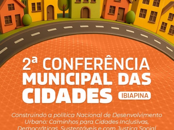 Vem aí a 2ª Conferência Municipal das Cidades de Ibiapina!