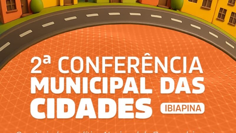Vem aí a 2ª Conferência Municipal das Cidades de Ibiapina!
